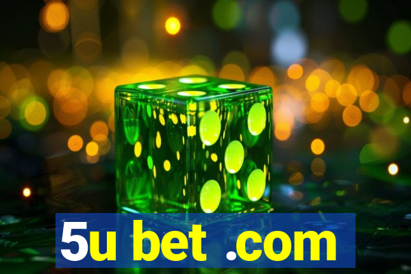 5u bet .com